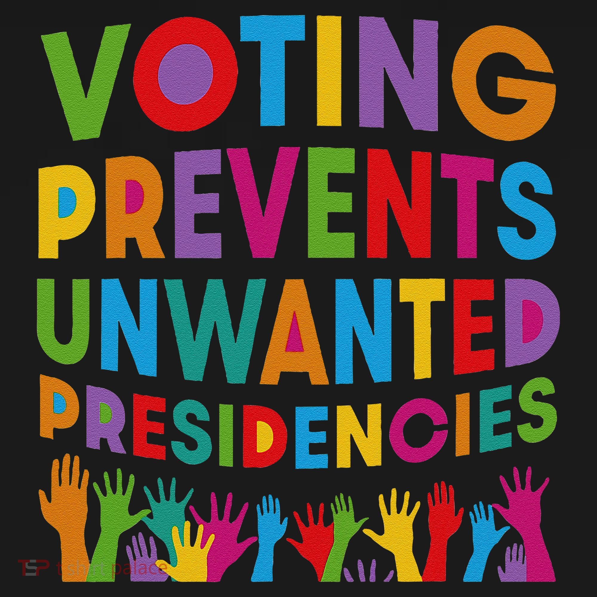 Voting Prevents Unwanted Presidencies Gift Mousepad