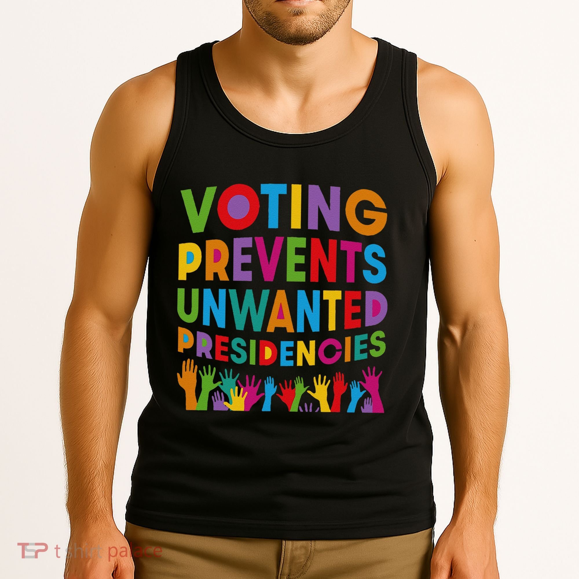 Voting Prevents Unwanted Presidencies Gift Tank Top