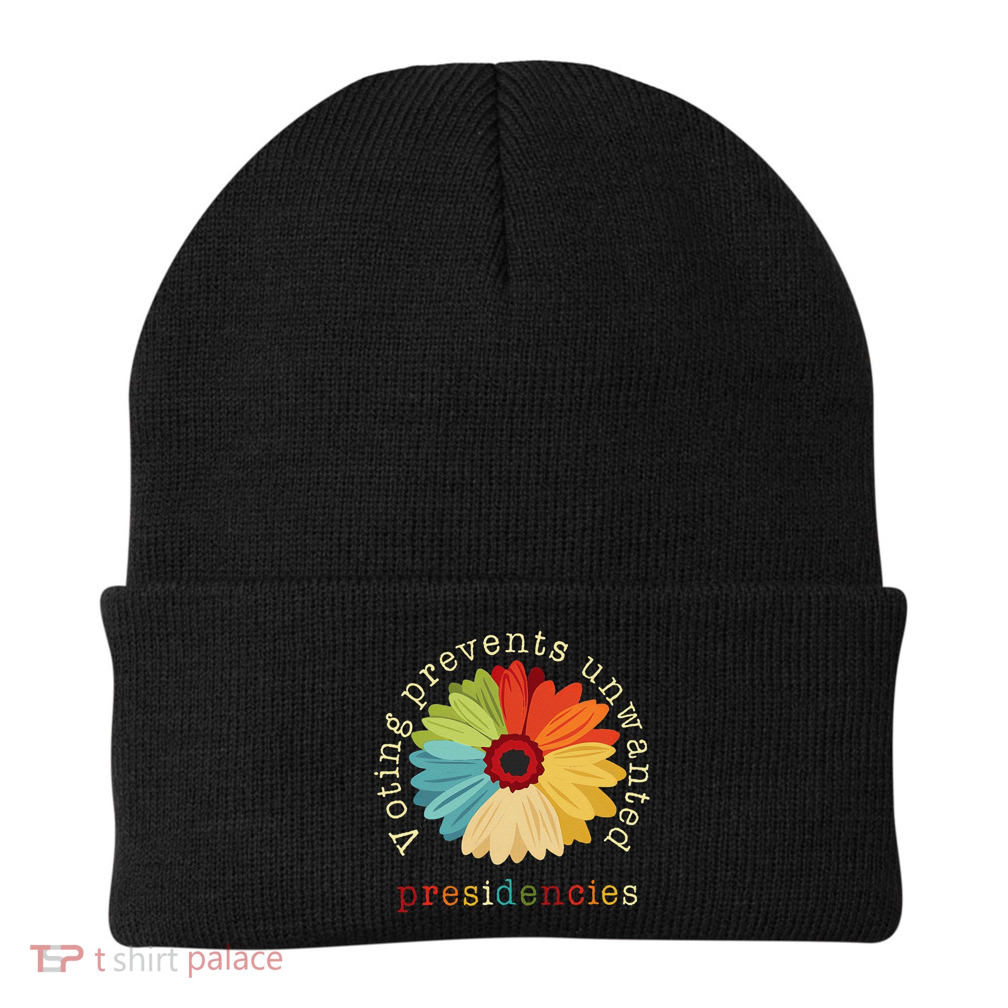 Voting Prevents Unwanted Presidencies Gift Beanie
