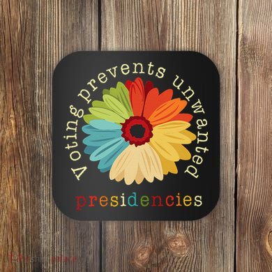 Voting Prevents Unwanted Presidencies Gift Coaster