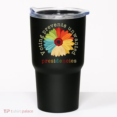 Voting Prevents Unwanted Presidencies Gift Tumbler