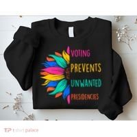 Voting Prevents Unwanted Presidencies Sunflower Sweatshirt thumb 2