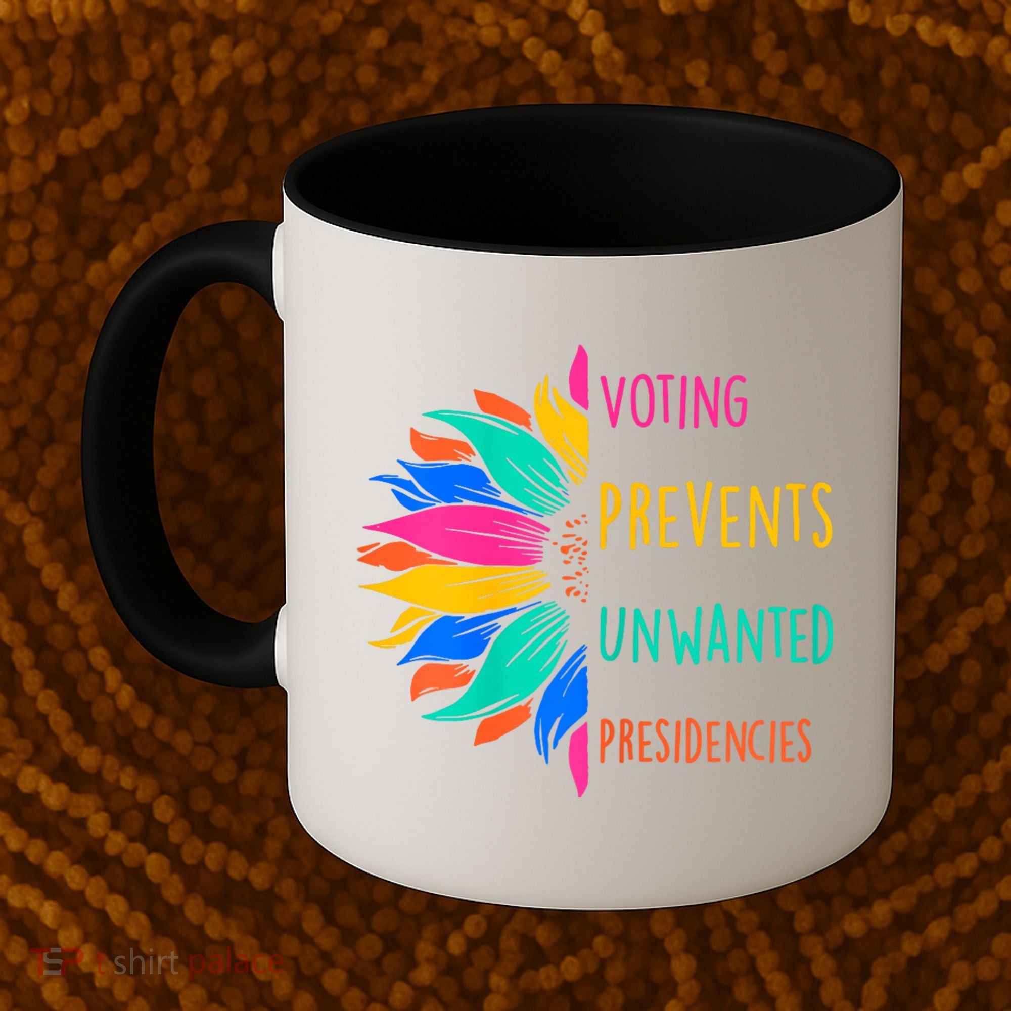 Voting Prevents Unwanted Presidencies Sunflower Coffee Mug