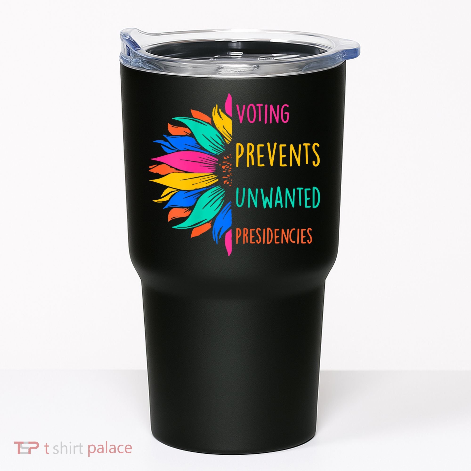 Voting Prevents Unwanted Presidencies Sunflower Tumbler