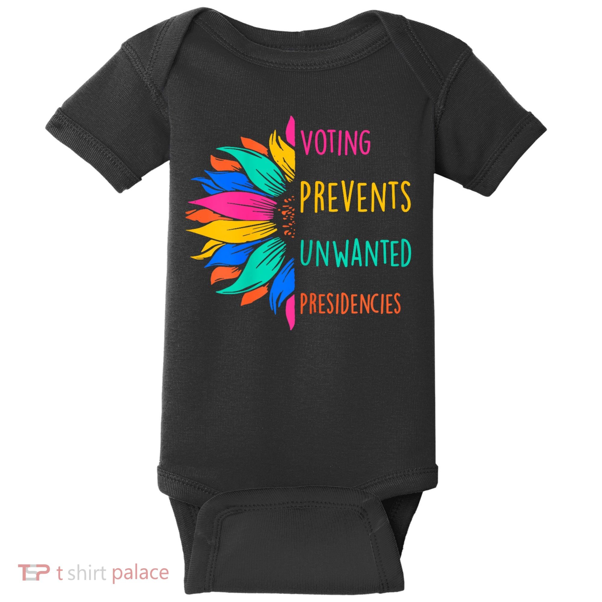 Voting Prevents Unwanted Presidencies Sunflower Baby Bodysuit