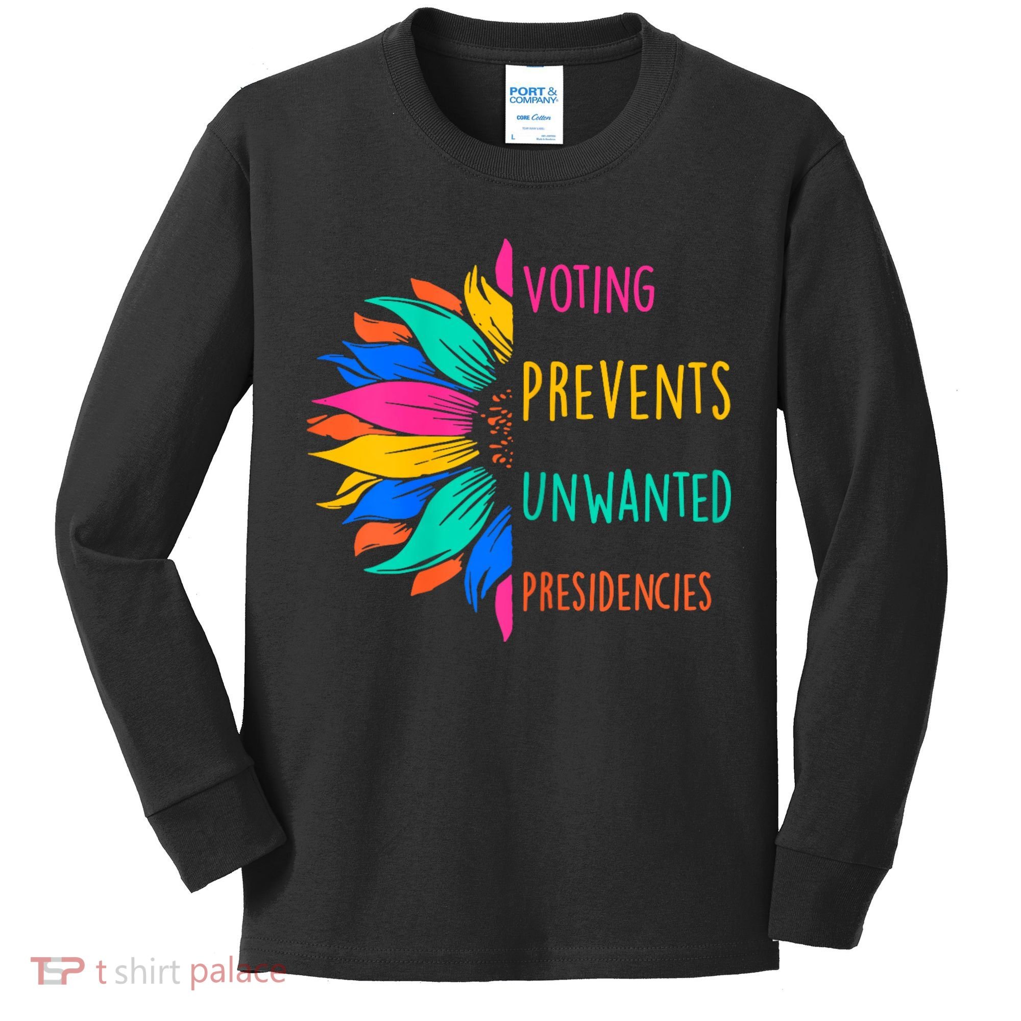Voting Prevents Unwanted Presidencies Sunflower Kids Long Sleeve Shirt