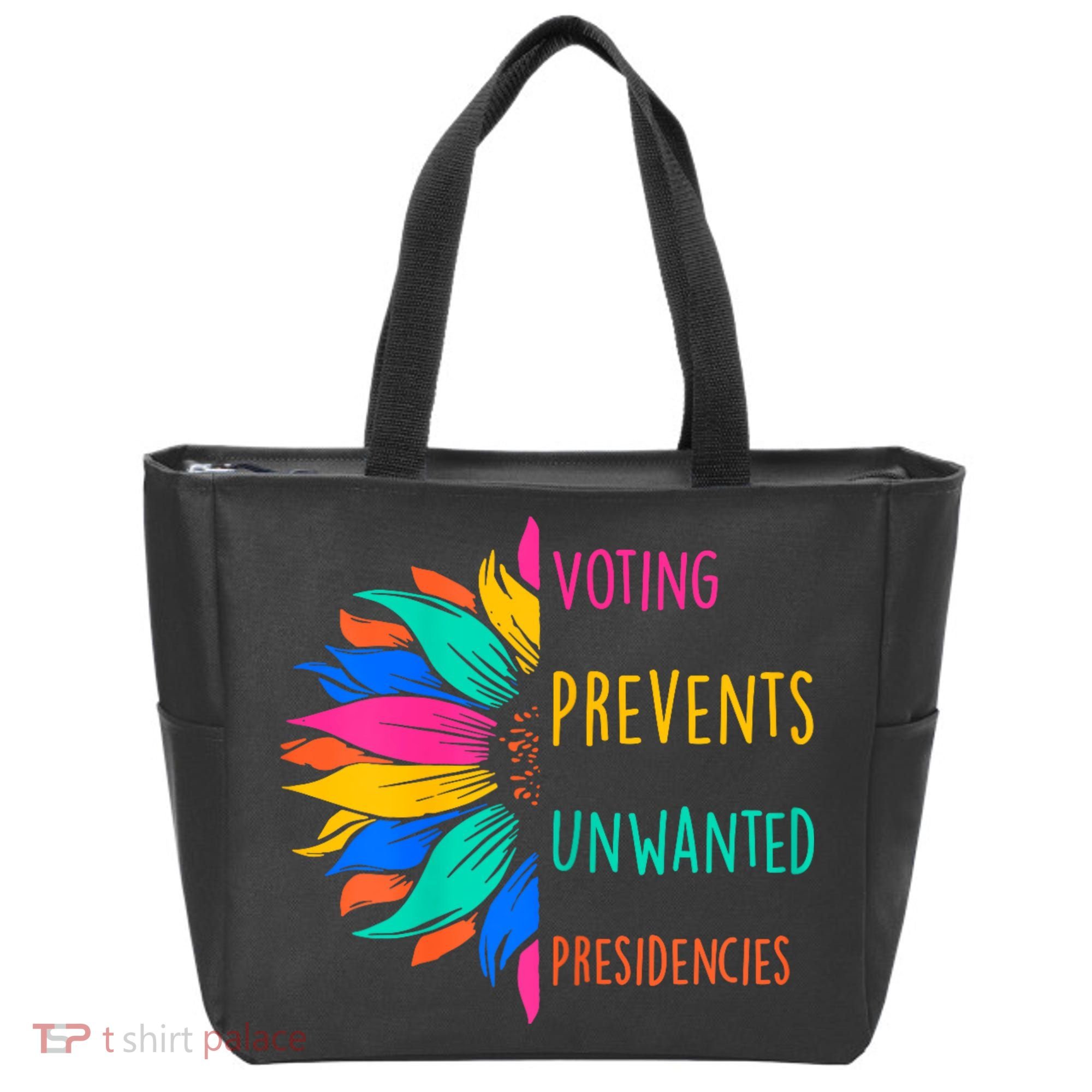 Voting Prevents Unwanted Presidencies Sunflower Tote Bag
