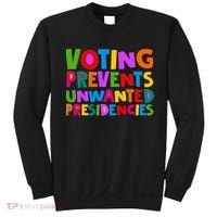 Voting Prevents Unwanted Presidencies Sweatshirt thumb 0
