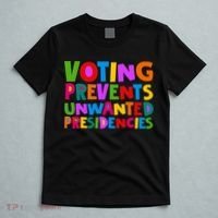 Voting Prevents Unwanted Presidencies T-Shirt thumb 5