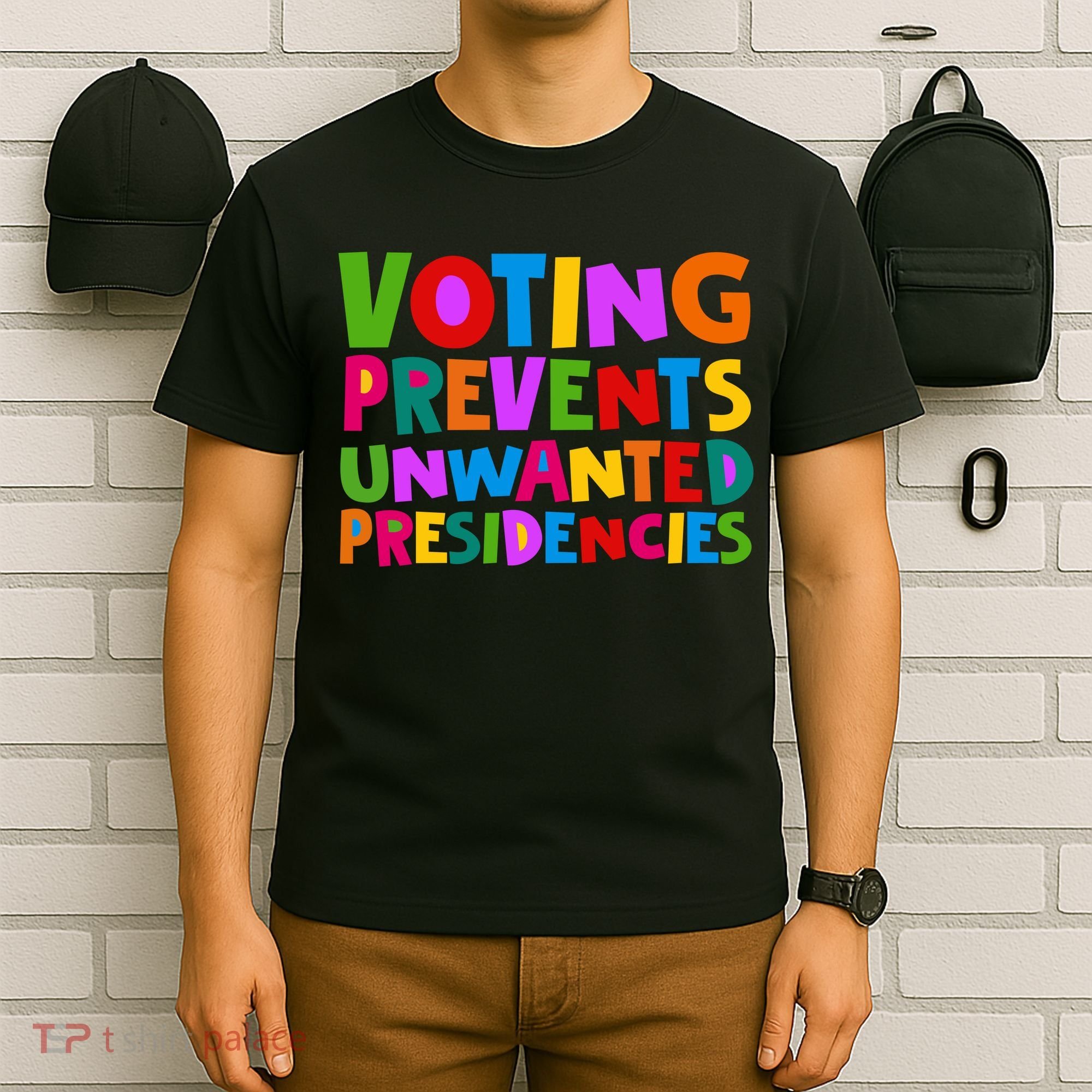 Voting Prevents Unwanted Presidencies T-Shirt