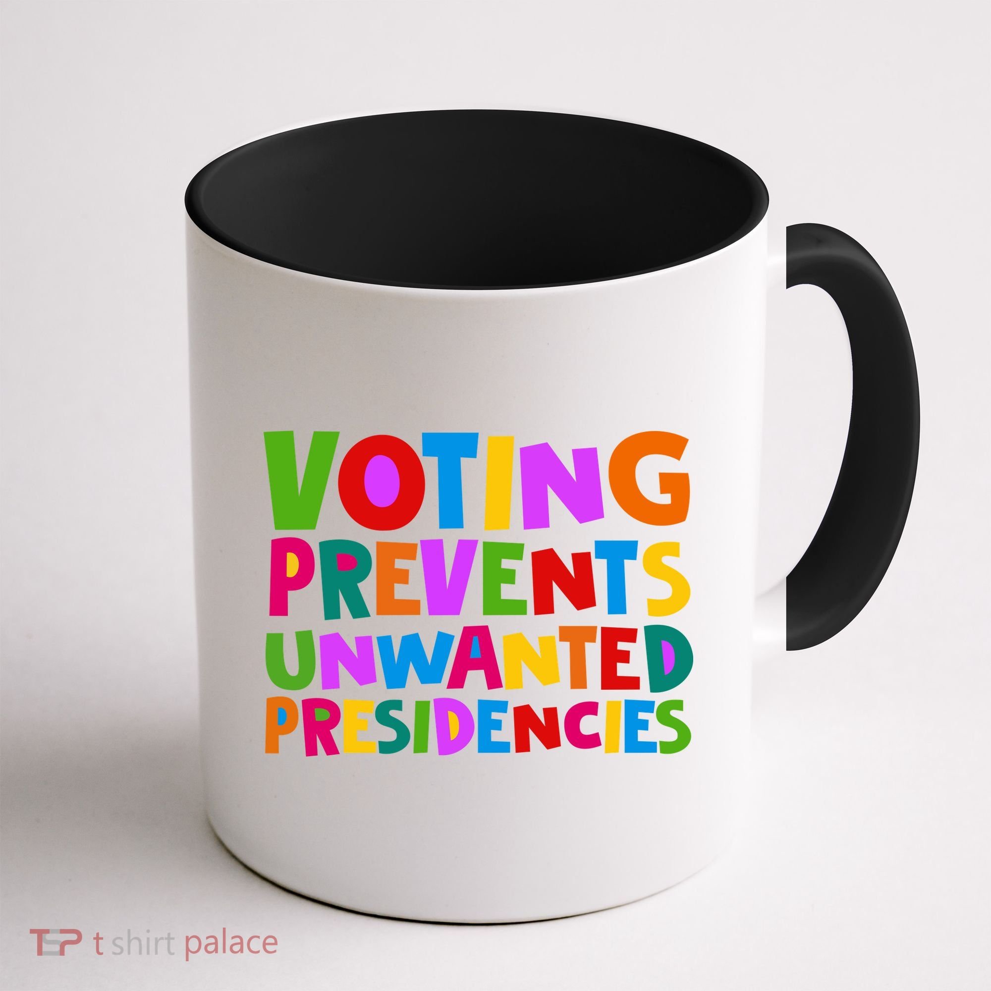 Voting Prevents Unwanted Presidencies Coffee Mug