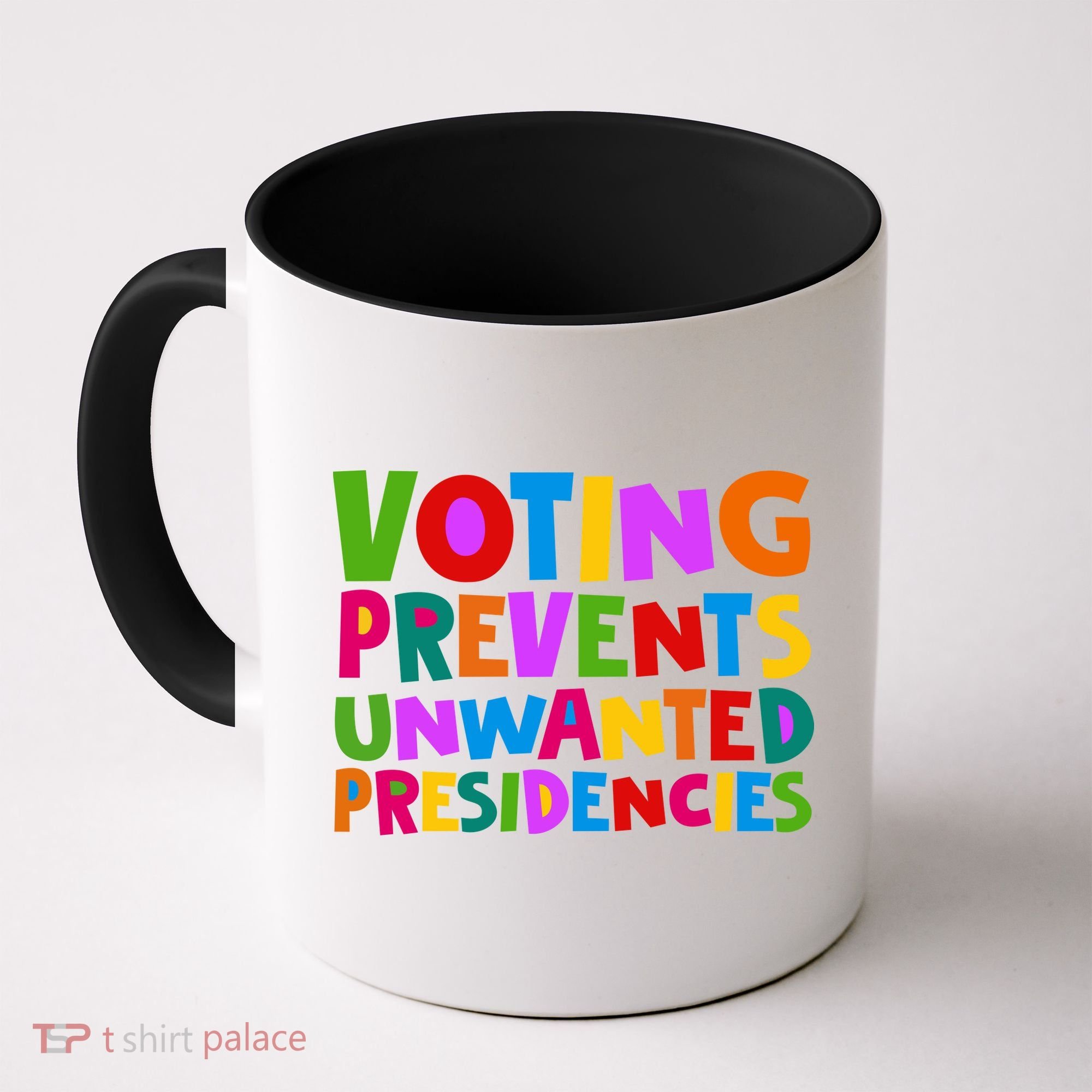Voting Prevents Unwanted Presidencies Coffee Mug