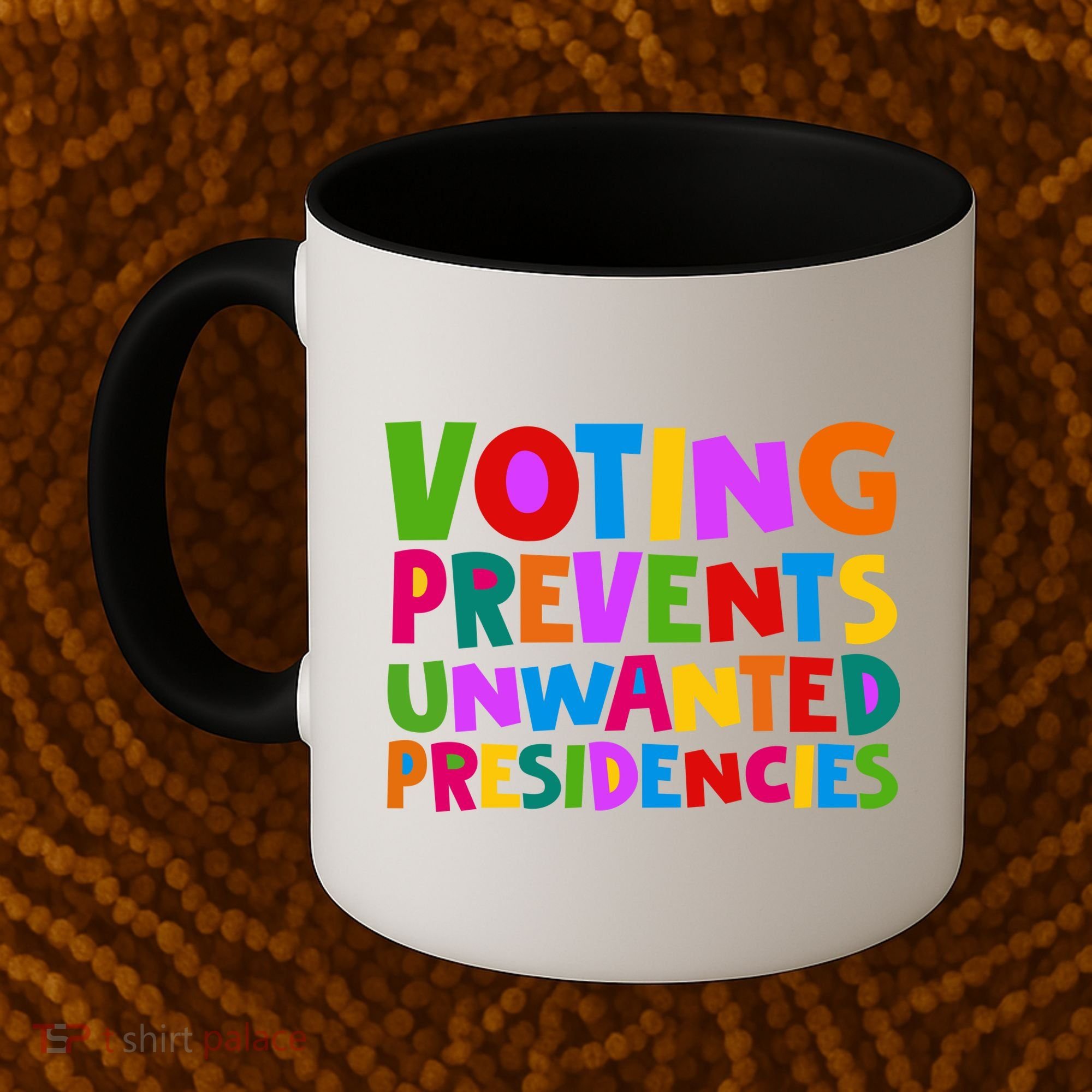 Voting Prevents Unwanted Presidencies Coffee Mug