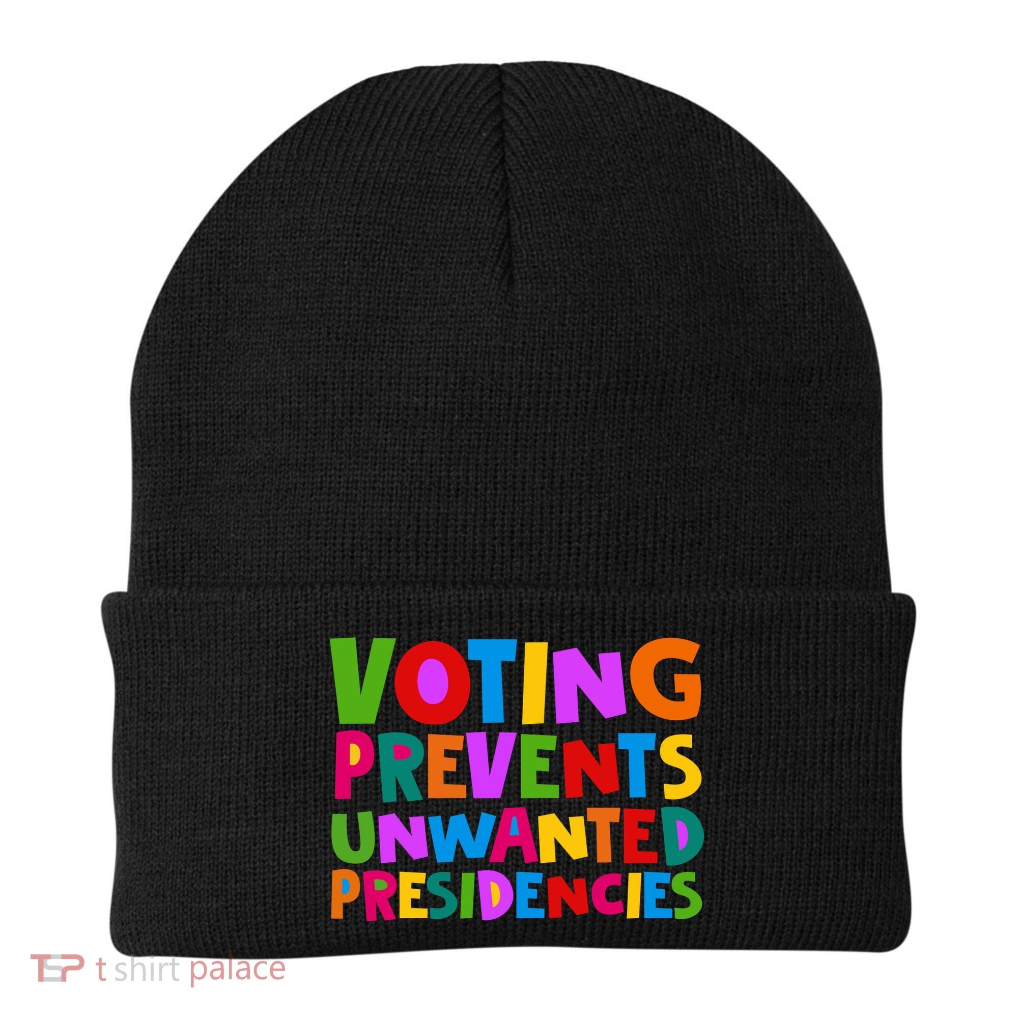 Voting Prevents Unwanted Presidencies Beanie