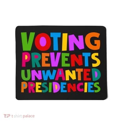 Voting Prevents Unwanted Presidencies Mousepad