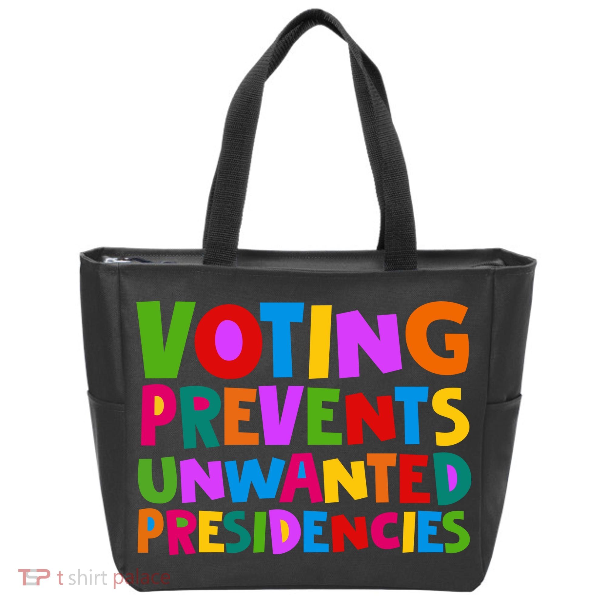 Voting Prevents Unwanted Presidencies Tote Bag