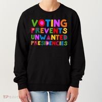 Voting Prevents Unwanted Presidencies Women's Sweatshirt thumb 0