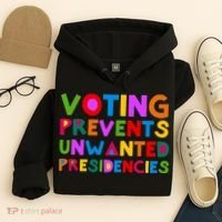 Voting Prevents Unwanted Presidencies Hoodie thumb 4