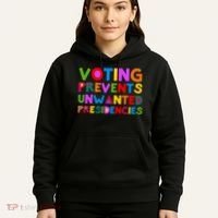 Voting Prevents Unwanted Presidencies Hoodie thumb 5