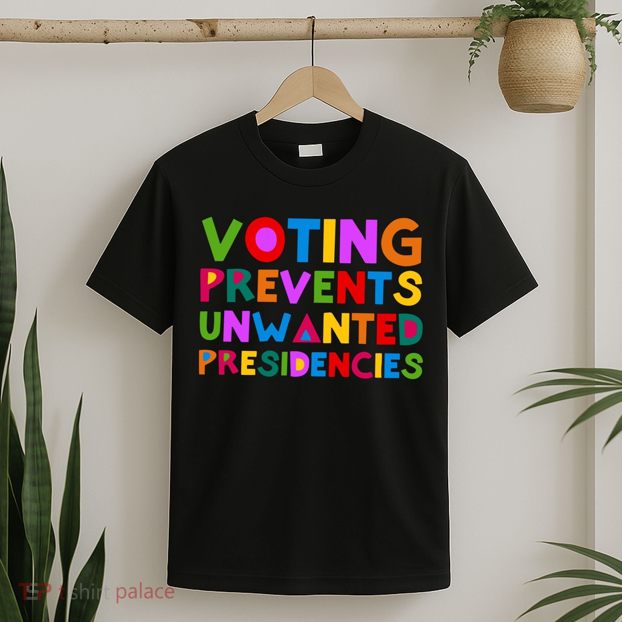 Voting Prevents Unwanted Presidencies T-Shirt