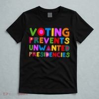 Voting Prevents Unwanted Presidencies T-Shirt thumb 5