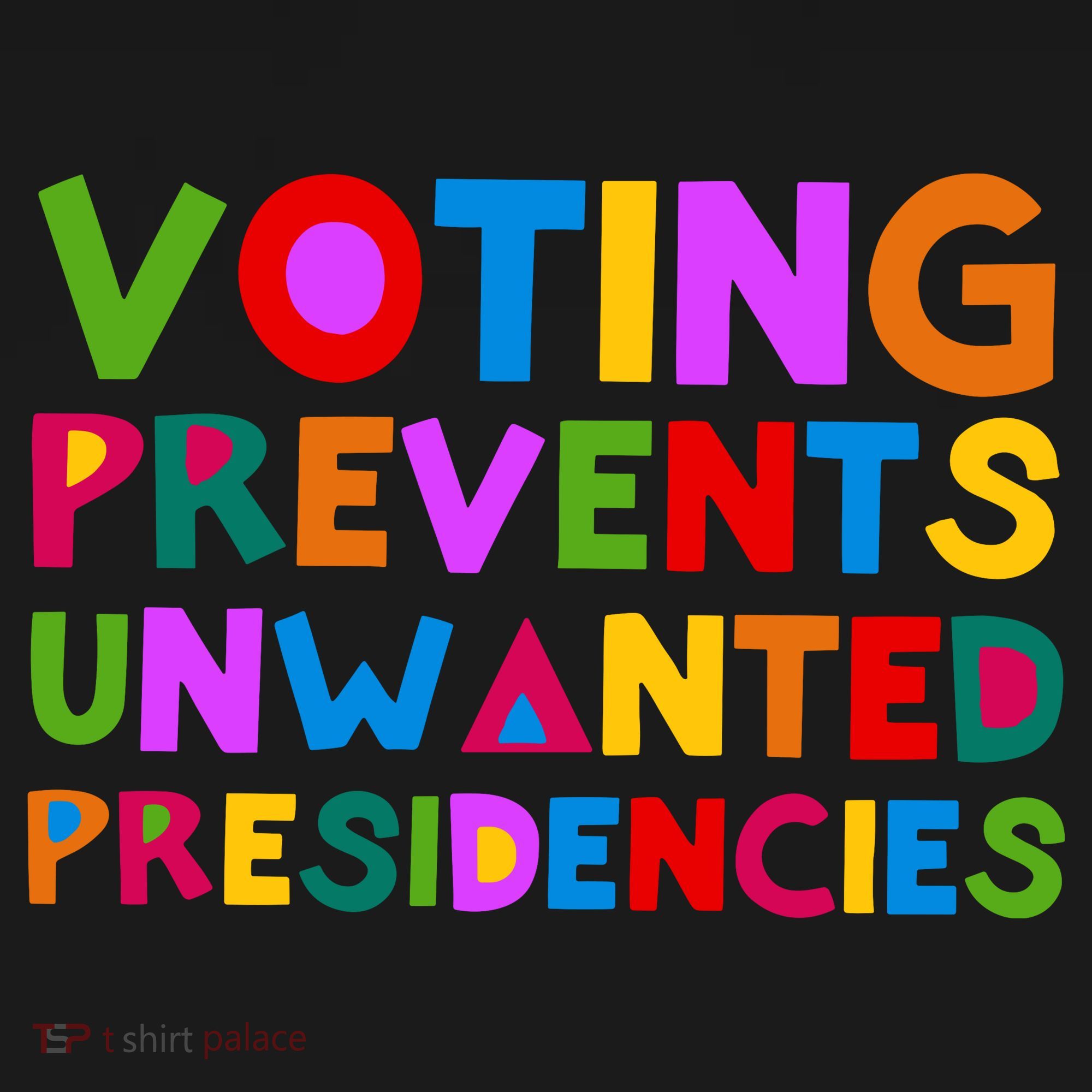 Voting Prevents Unwanted Presidencies Polo