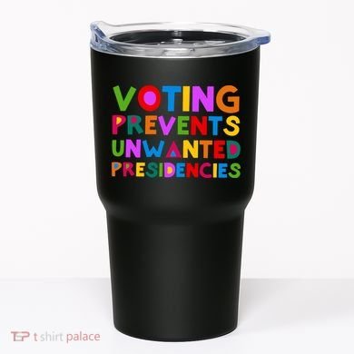 Voting Prevents Unwanted Presidencies Tumbler