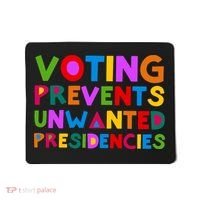 Voting Prevents Unwanted Presidencies Mousepad thumb 0