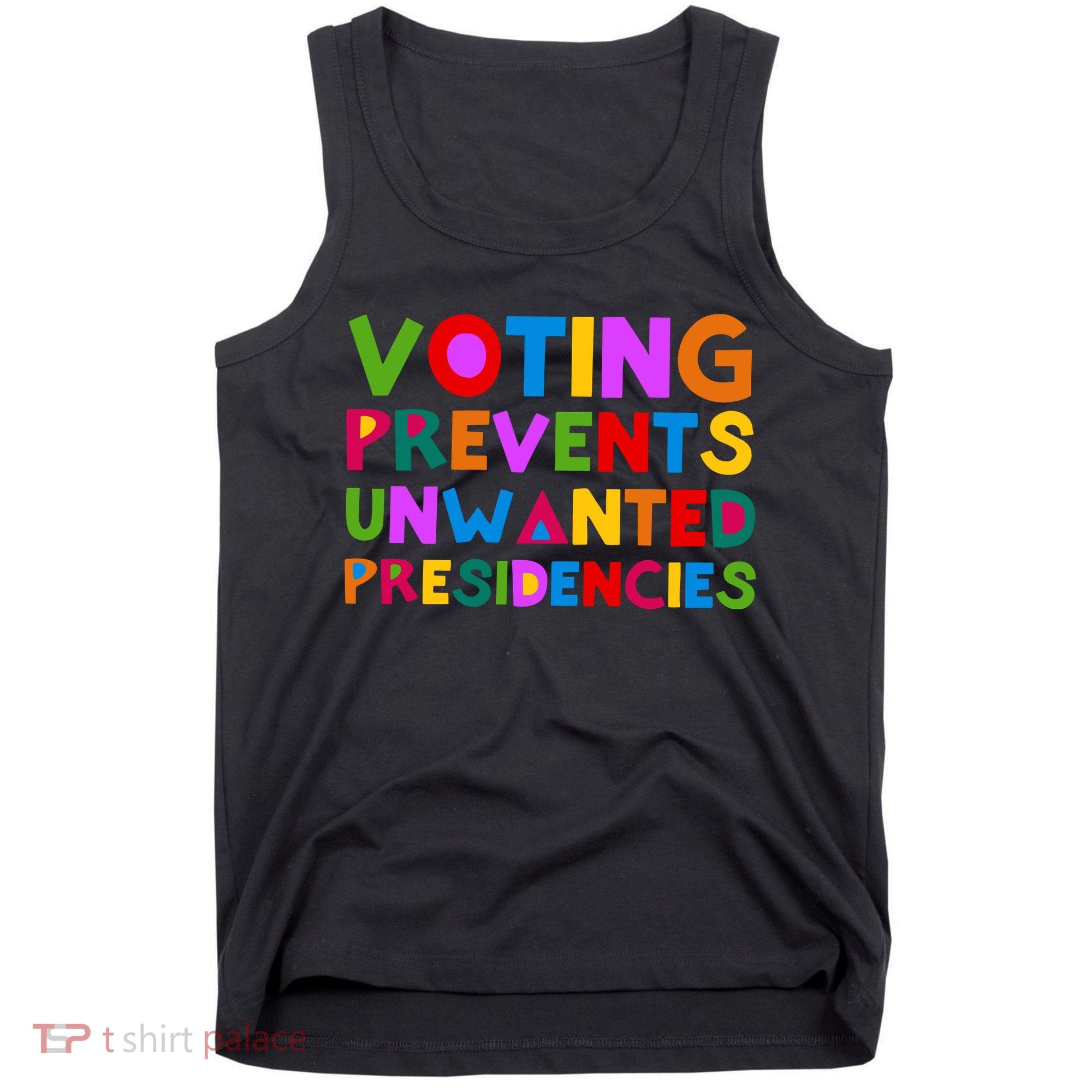 Voting Prevents Unwanted Presidencies Tank Top