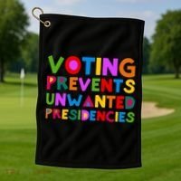 Voting Prevents Unwanted Presidencies Golf Towel thumb 1