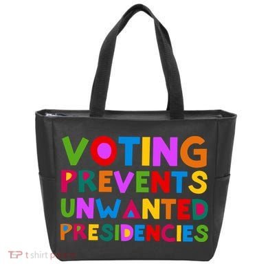 Voting Prevents Unwanted Presidencies Tote Bag