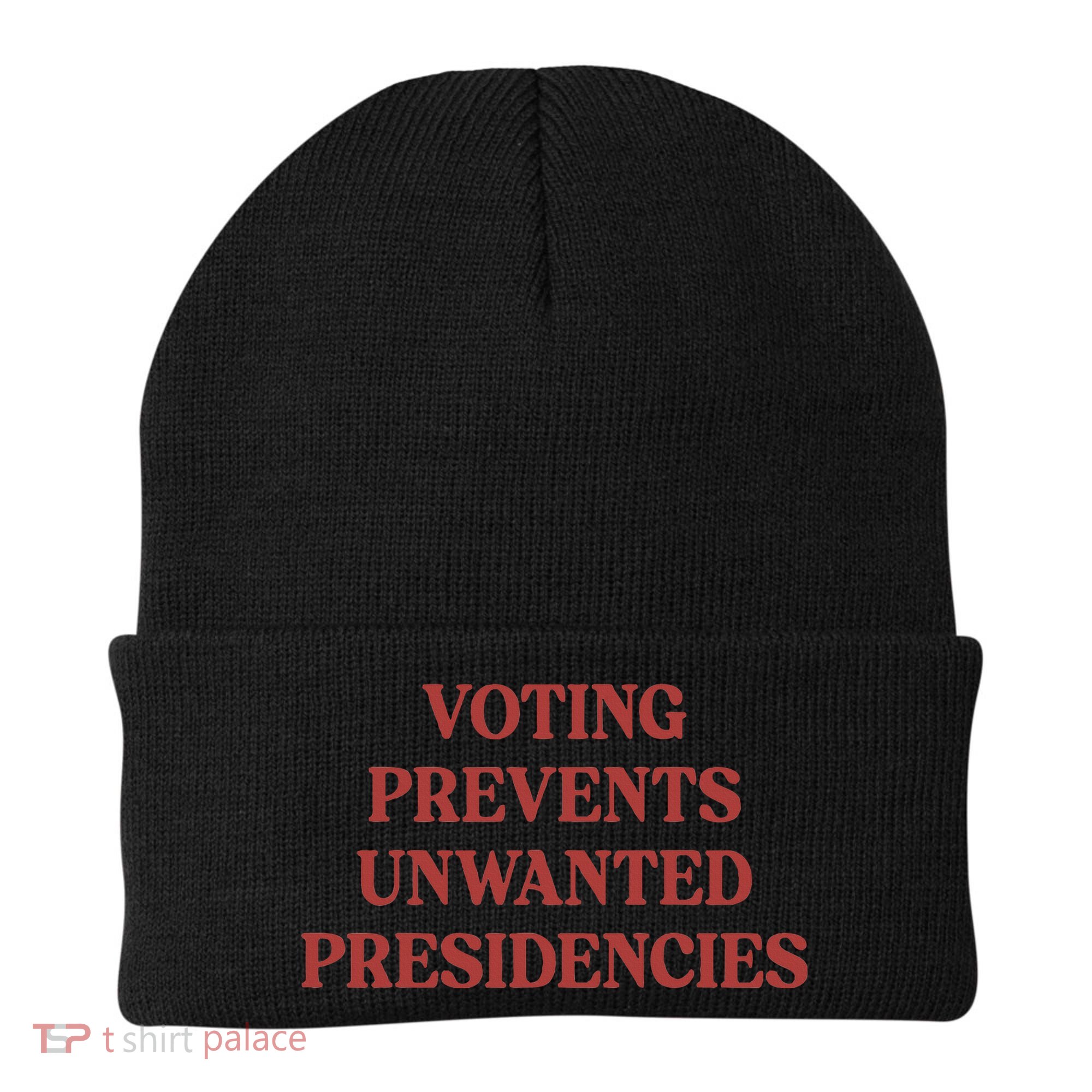 Voting Prevents Unwanted Presidencies Beanie