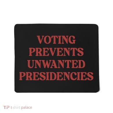 Voting Prevents Unwanted Presidencies Mousepad