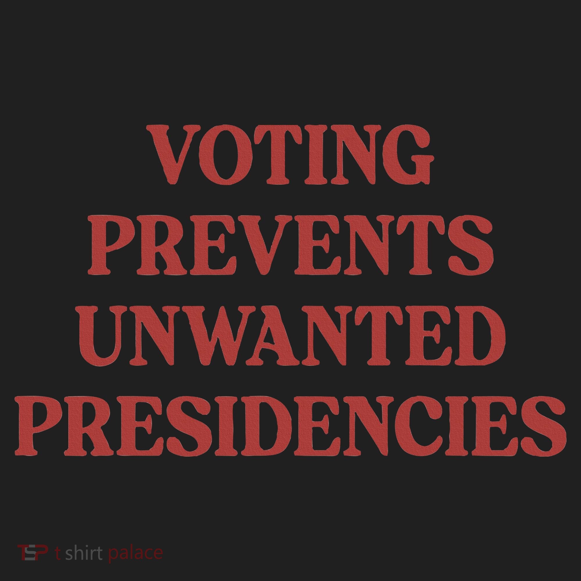Voting Prevents Unwanted Presidencies Hat