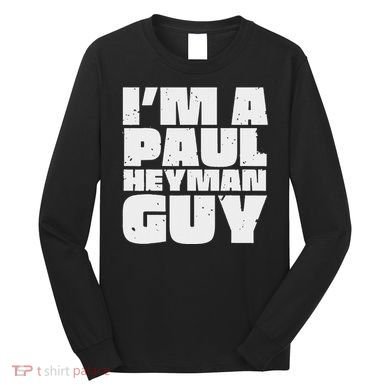 Vintage Quote Im A Paul Meme Heyman Guy Funny Retro Basic Long Sleeve Shirt