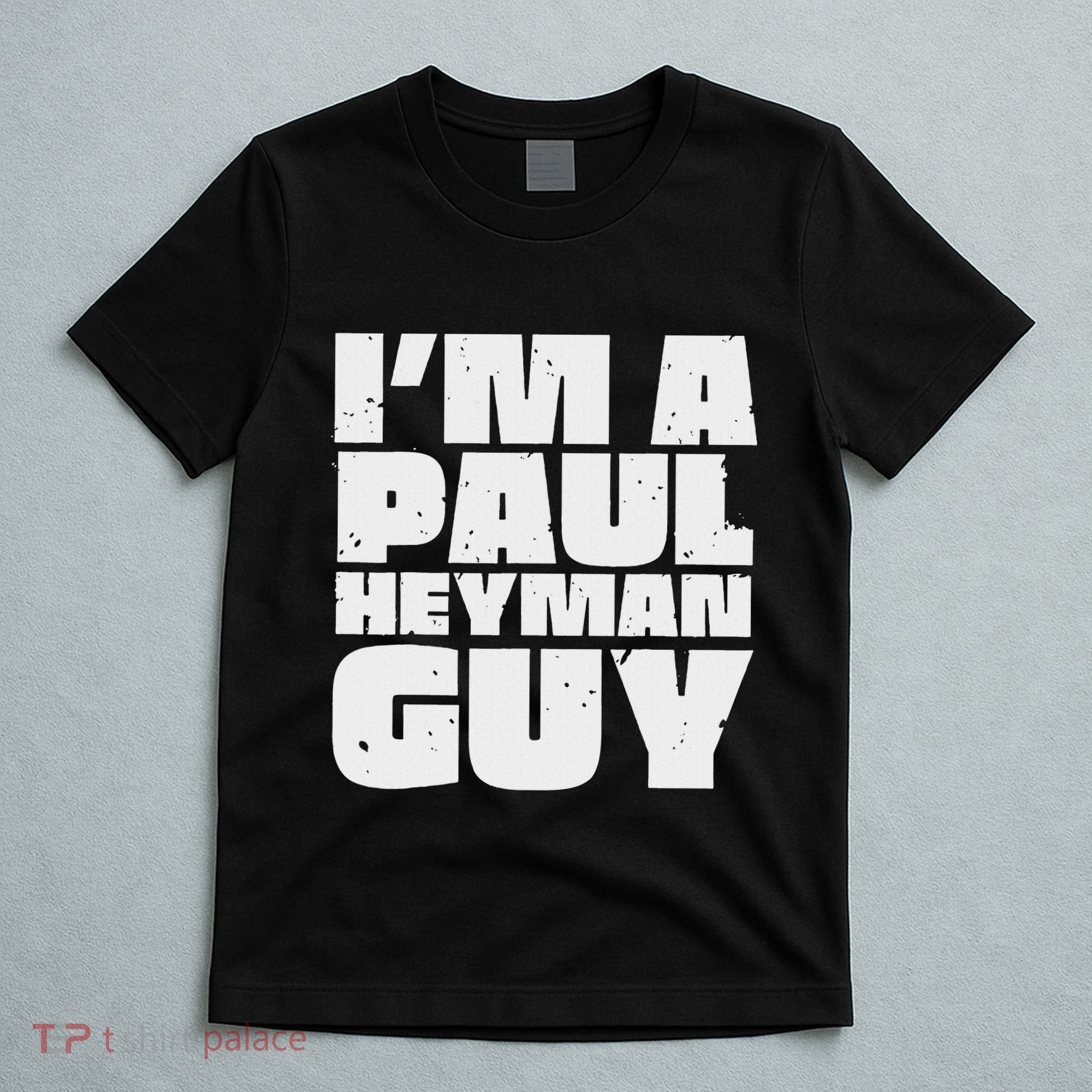 Vintage Quote Im A Paul Meme Heyman Guy Funny Retro Basic T-Shirt