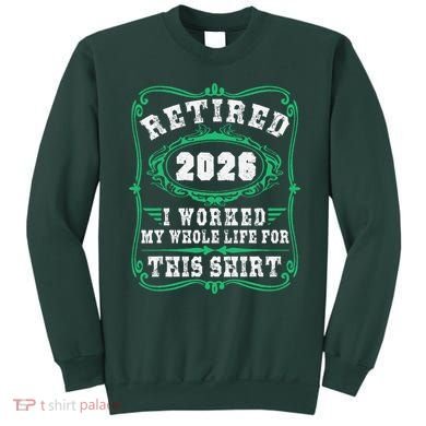 Vintage Retired 2026 I Worked My Whole Life For This Sweatshirt