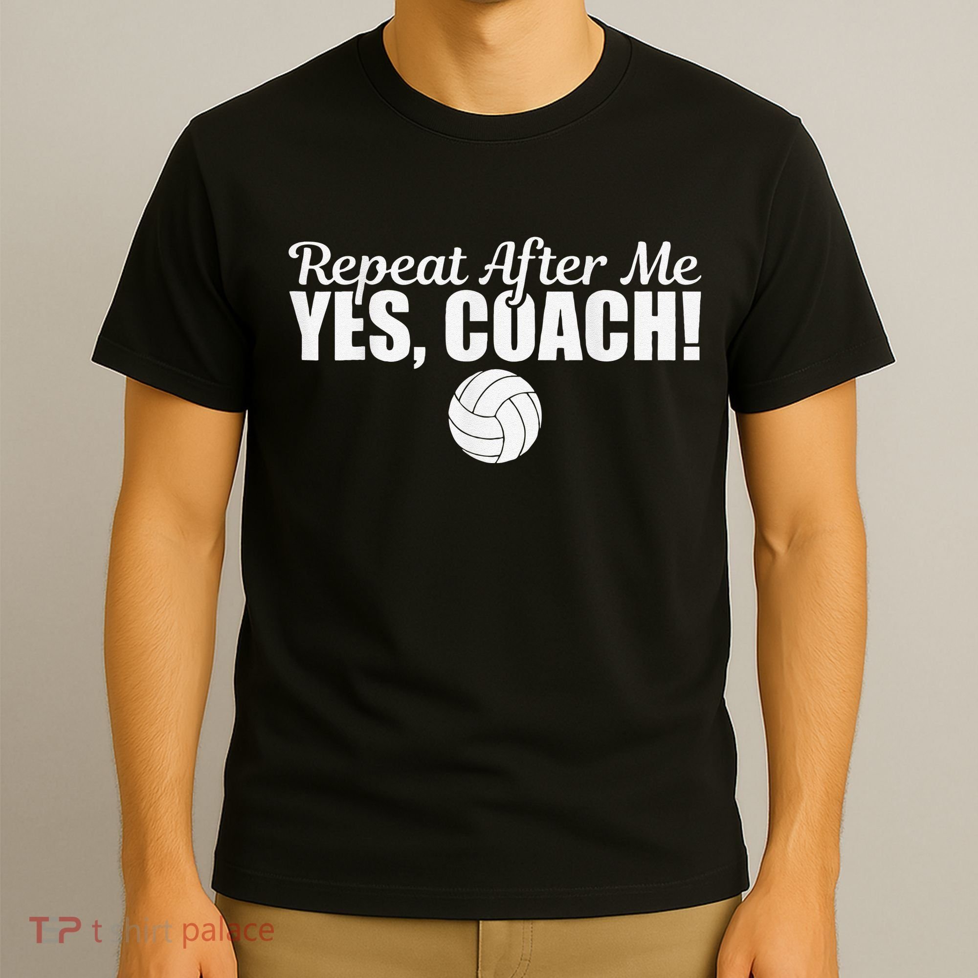 Volleyball Repeat After Me Yes Coach Funny Sports T-Shirt