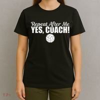 Volleyball Repeat After Me Yes Coach Funny Sports T-Shirt thumb 4