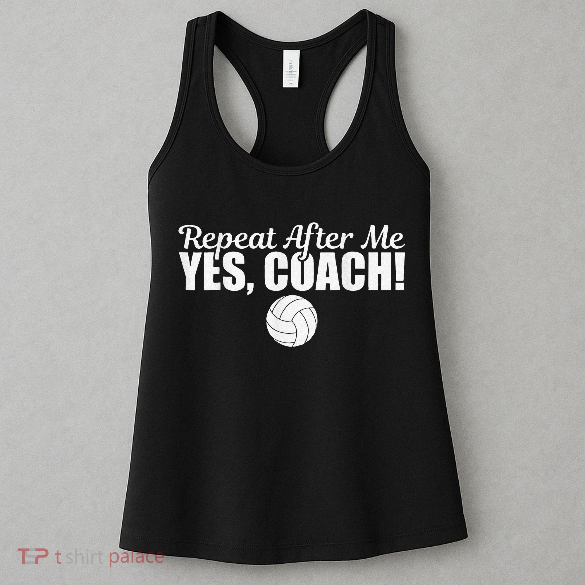 Volleyball Repeat After Me Yes Coach Funny Sports Women's Tank Top