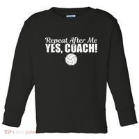 Volleyball Repeat After Me Yes Coach Funny Sports Toddler Long Sleeve Shirt thumb 0