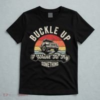 Vintage Retro Buckle Up I Want To Try Something Offroad Car T-Shirt thumb 5