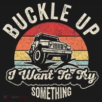 Vintage Retro Buckle Up I Want To Try Something Offroad Car T-Shirt thumb 7