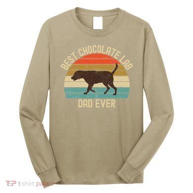 Vintage Retro Best Chocolate Lab Dad Ever Labrador Retriever Long Sleeve Shirt