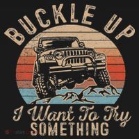 Vintage Retro Buckle Up I Want To Try Something Offroad Car T-Shirt thumb 7
