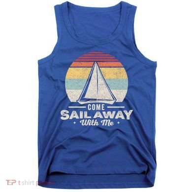 Vintage Retro Come Sail Away With Me Funny Sailing Gift Tank Top