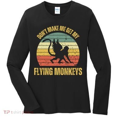 Vintage Retro DonT Make Me Get My Flying Monkeys Women's Long Sleeve Shirt