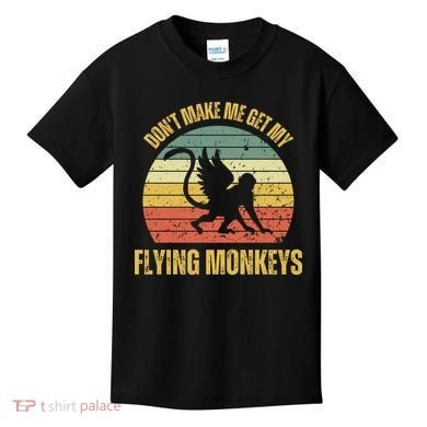 Vintage Retro DonT Make Me Get My Flying Monkeys Kids T-Shirt