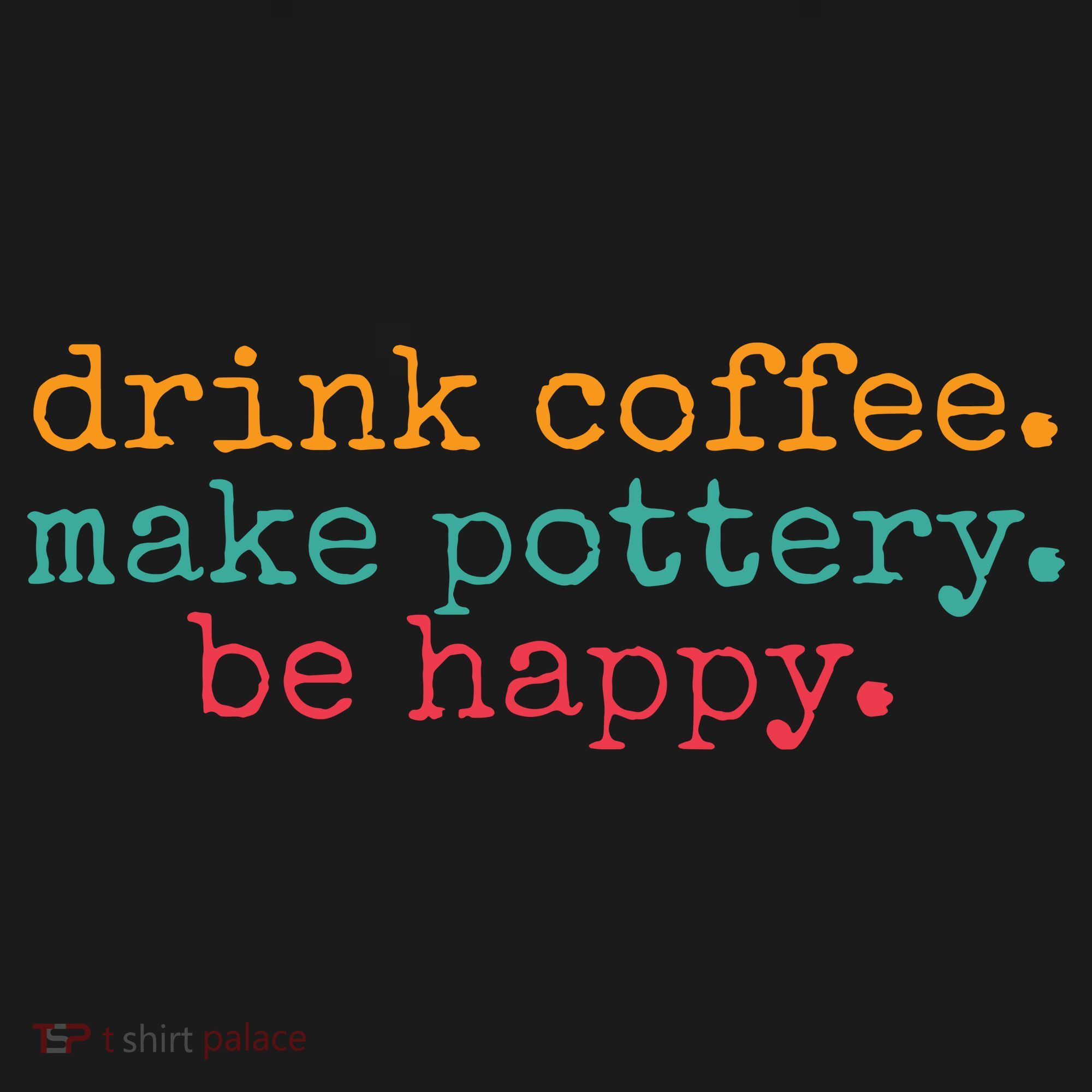 Vintage Retro Drink Coffee Make Pottery Be Happy Funny T-Shirt