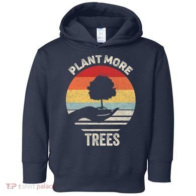Vintage Retro Earth Day Plant More Trees Shirt Environment Toddler Hoodie
